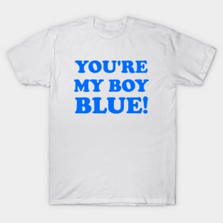 You're My Boy Blue T-Shirt